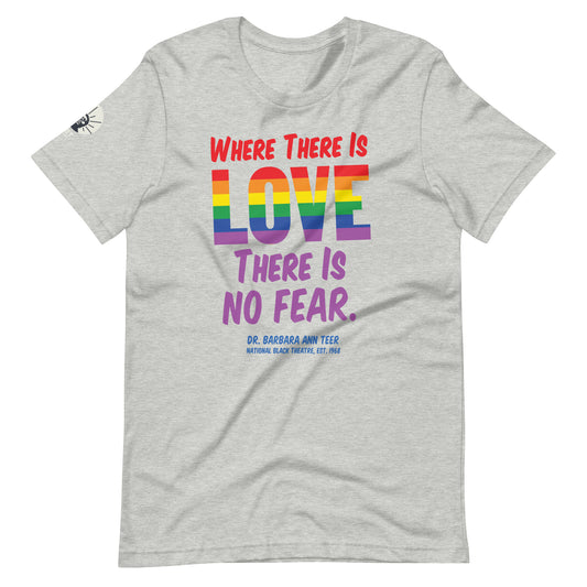 Where There Is LOVE There Is No Fear Unisex T-shirt